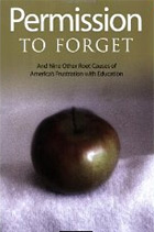 Permission to Forget: And Nine Other Root Causes of America's Frustration with Education