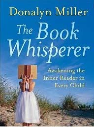  The Book Whisperer: Awakening the Inner Reader in Every Child