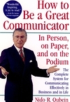 How to Be a Great Communicator: In Person, on Paper, and on the Podium