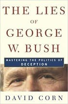 The Lies of George W. Bush: Mastering the Politics of Deception 